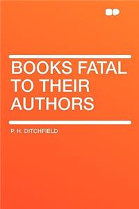 Books Fatal to Their Authors
