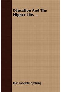 Education and the Higher Life. --