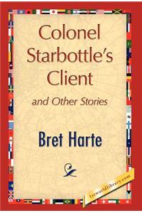 Colonel Starbottle's Client and Other Stories