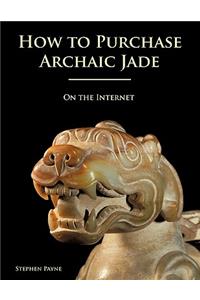 How to Purchase Archaic Jade on the Internet: On the Internet