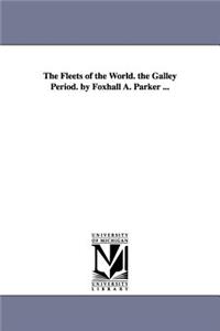 Fleets of the World. the Galley Period. by Foxhall A. Parker ...
