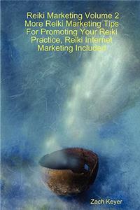 Reiki Marketing Volume 2