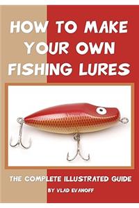 How To Make Your Own Fishing Lures
