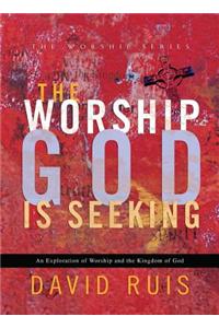The Worship God Is Seeking
