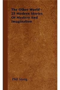 The Other World - 25 Modern Stories Of Mystery And Imagination