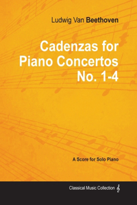 Cadenzas for Piano Concertos No. 1-4 - A Score for Solo Piano;With a Biography by Joseph Otten