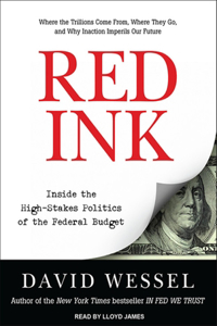 Red Ink: Inside the High-Stakes Politics of the Federal Budget: Inside the High-Stakes Politics of the Federal Budget