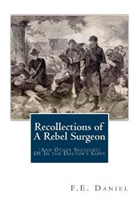 Recollections of A Rebel Surgeon
