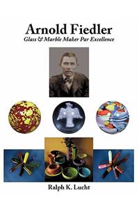 Arnold Fiedler Glass & Marble Maker Par Excellence
