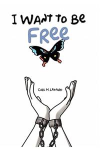 I Want to Be Free