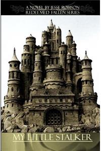 Redeemed Fallen Series My Little Stalker