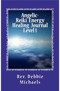 Angelic-Reiki Energy Healing Journal Level 1