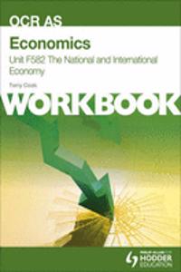 Economics Unit F582 Workbook: The National and International Economy