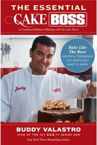 Essential Cake Boss: A Condensed Edition of Baking with the Cake Boss: Bake Like the Boss - Recipes & Techniques You Absolutely Have to Know