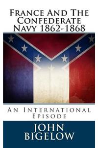 France and the Confederate Navy 1862-1868