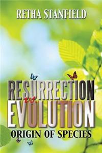 Resurrection vs. Evolution: Origin of Species