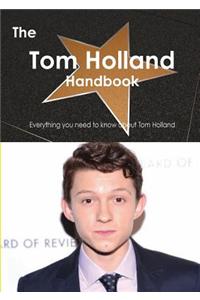 The Tom Holland (Actor) Handbook - Everything You Need to Know about Tom Holland (Actor)