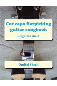 Cut capo flatpicking guitar songbook