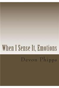 When I Sense It, Emotions