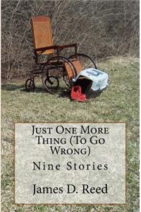 Just One More Thing (To Go Wrong)