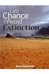Last Chance to Avoid Extinction