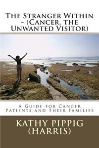 The Stranger Within - (Cancer, the Unwanted Visitor)