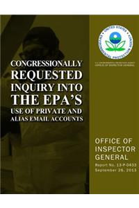 Congressionally Requested Inquiry Into the EPA's Use of Private and Alias Email Accounts