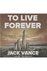 To Live Forever Lib/E