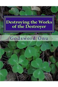 Destroying the Works of the Destroyer