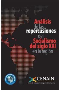 Analisis de las repercusiones del Socialismo del siglo XXI en la región