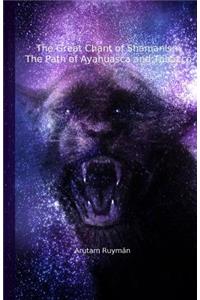 The Great Chant of Shamanism the Path of Ayahuasca and Tobacco