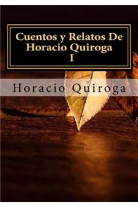 Cuentos y Relatos De Horacio Quiroga I