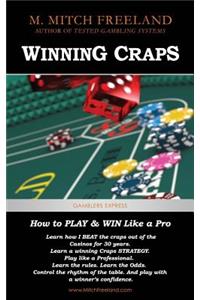 Winning Craps: How to Play & Win Like a Pro. Learn How I Beat the Craps Out of the Casinos for 30 Years (Craps Strategy for Beginners and Seasoned Players)