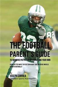 Football Parent's Guide to Improved Nutrition by Exploiting Your RMR