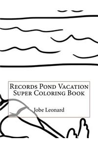 Records Pond Vacation Super Coloring Book