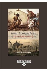 Scugog Carrying Place: A Frontier Pathway (Large Print 16pt)