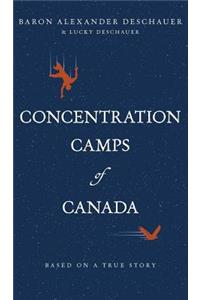 Concentration Camps of Canada: Based on a True Story