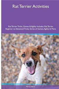 Rat Terrier Activities Rat Terrier Tricks, Games & Agility. Includes: Rat Terrier Beginner to Advanced Tricks, Series of Games, Agility and More