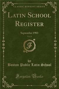 Latin School Register, Vol. 23: September 1903 (Classic Reprint)