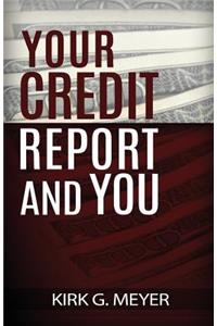 Your Credit Report and You