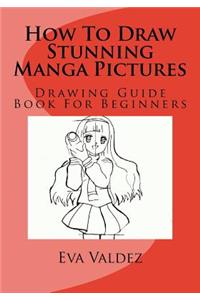 How To Draw Stunning Manga Pictures