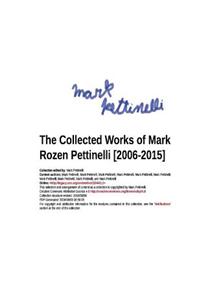 The Collected Works of Mark Rozen Pettinelli [2006-2015]