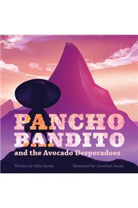 Pancho Bandito and the Avocado Desperadoes