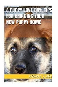 Puppy Love Day; Tips for Bringing a New Puppy Home