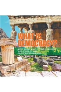 What is Democracy? Ancient Greece's Legacy Systems of Government Social Studies 5th Grade Children's Government Books