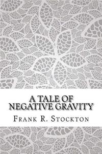 A Tale of Negative Gravity