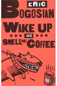 Wake Up And Smell The Coffee