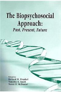 The Biopsychosocial Approach: Past, Present, Future