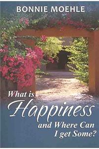 What Is Happiness and Where Can I Get Some?
