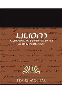 Liliom a Legend in Seven Scenes and a Prologue